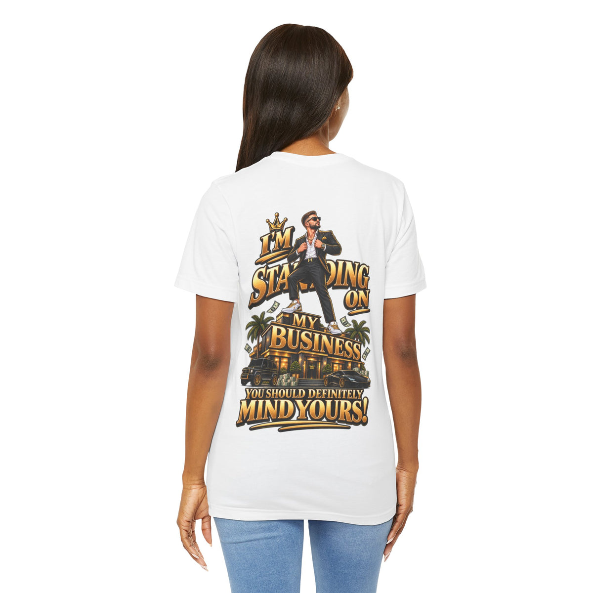 Standing On My Business T-Shirt — "I’m Standing On My Business"- Unisex Tee