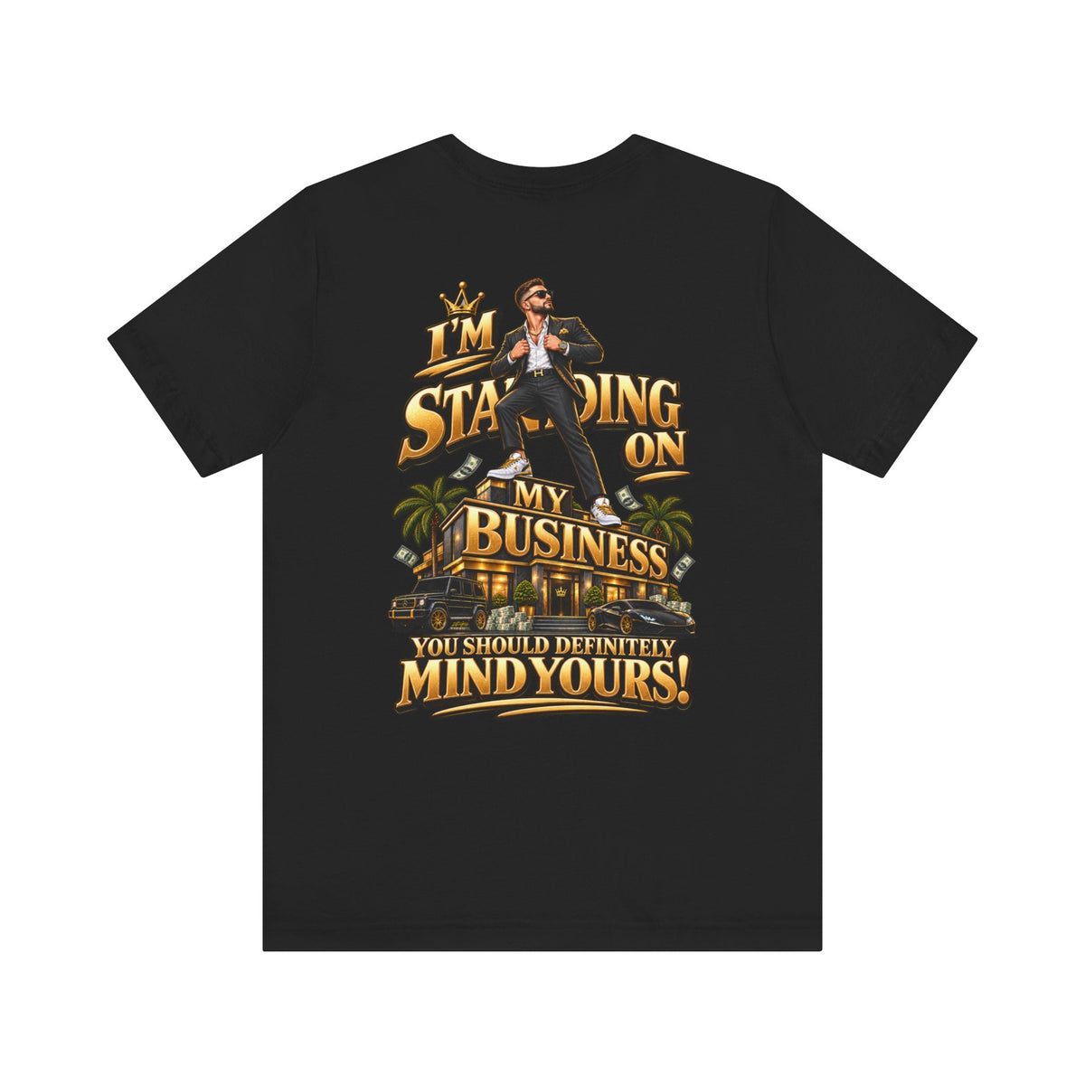 Standing On My Business T-Shirt — "I’m Standing On My Business"- Unisex Tee