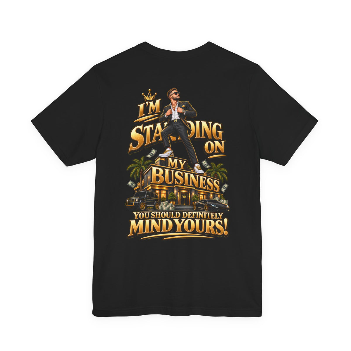 Standing On My Business T-Shirt — "I’m Standing On My Business"- Unisex Tee