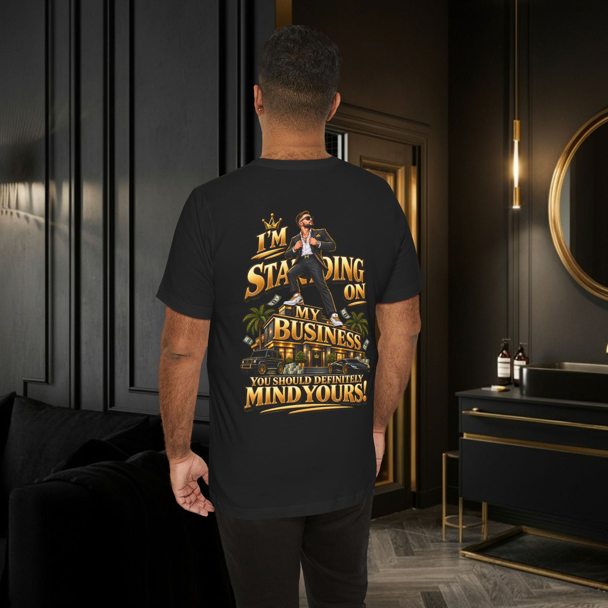 Standing On My Business T-Shirt — "I’m Standing On My Business"- Unisex Tee
